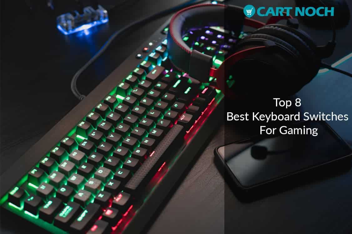 Make A Versatile Setup With Best Keyboard Switches For Gaming
